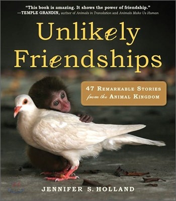 Unlikely Friendships: 47 Remarkable Stories from the Animal Kingdom