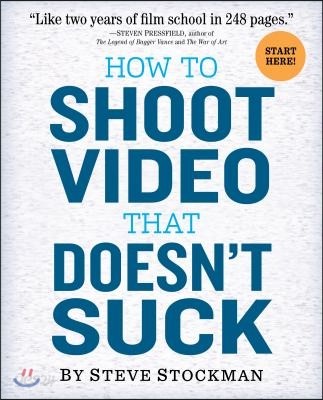 How to Shoot Video That Doesn&#39;t Suck