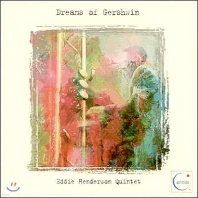Eddie Henderson Quintet (에디 헨더슨 퀸텟) - Dreams Of Gershwin (조지 거쉰 탄생 100주년 기념 헌정반)
