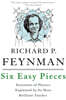 Six Easy Pieces: Essentials of Physics Explained by Its Most Brilliant Teacher