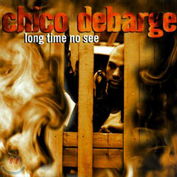 Chico DeBarge - Long Time No See