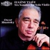 Oscar Shumsky 이자이: 6개의 무반주 바이올린 소나타 Op.27 - 오스카 슘스키 (Eugene Ysaye: Six Sonatas for Solo Violin)