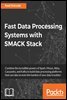 Fast Data Processing Systems with SMACK Stack
