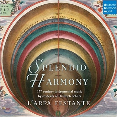 L'Arpa Festante 찬란한 하모니: 쉬츠 제자들의 17세기 기악 음악 - 라르파 페스탄데, 크리스토프 헤세 (Splendid Harmony - 17th C. Instrumental Music by Students of Heinrich Schutz)