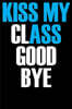 Kiss My Class Good Bye: Autograph Journal, Diary, Notebook & Journal