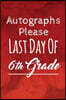 Autographs Please, Last Day of 6th Grade: Lined Autograph Book, Diary, Notebook for Men & Women