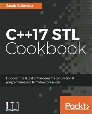 C++17 STL Cookbook: Discover the latest enhancements to functional programming and lambda expressions