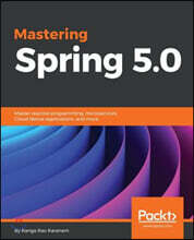Mastering Spring 5.0: Master reactive programming, microservices, Cloud Native applications, and more