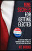 Nine Secrets for Getting Elected: The Official Manual for Candidates from City Hall to the Statehouse and Beyond