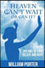 Heaven Can't Wait, or Can it?: Dreams Of Love, Deceit and Hope