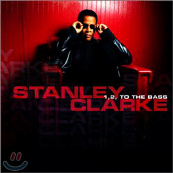 Stanley Clarke - 1, 2, To The Bass