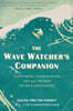 The Wave Watcher's Companion: Ocean Waves, Stadium Waves, and All the Rest of Life's Undulations