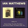 Ian Matthews (이안 매튜스) - Valley Hi / Someday You Eat The Bear