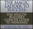 The Magic Ladder to Success: The Wealth-Builder's Concise Guide to Winning!