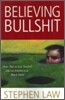 Believing Bullshit: How Not to Get Sucked into an Intellectual Black Hole