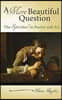 A More Beautiful Question: The Spiritual in Poetry and Art