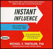 Instant Influence: How to Get Anyone to Do Anything--Fast