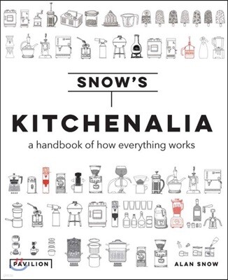 Kitchenalia: A Handbook of How Everything Works
