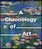 A Chronology of Art: A Timeline of Western Culture from Prehistory to the Present