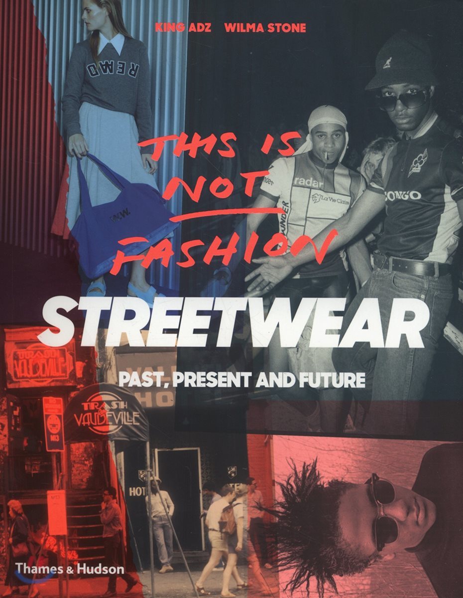 This Is Not Fashion: Streetwear Past, Present and Future