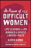 In Praise of Difficult Women: Life Lessons from 29 Heroines Who Dared to Break the Rules