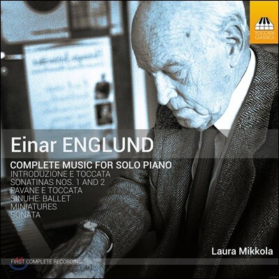 Laura Mikkola 엥글룬드: 솔로 피아노 작품 전곡집 - 소나타, 소나티나, 파반느와 토카타 외 (Einar Englund: Complete Music For Solo Piano - Sonatinas, Sonata) 라우라 미콜라
