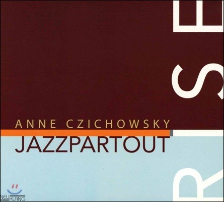 Anne Czichowsky & Jazz Partout (안네 치초브스키 & 재즈파르투) - Rise