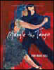 Mangle The Tango: It's Better to Fall then to Never Dance at All