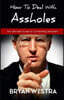 How To Deal With Assholes: The Ultimate Guide To Combating Assholism