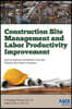 Construction Site Management and Labor Productivity Improvement