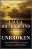 Unbroken: A World War II Story of Survival, Resilience, and Redemption