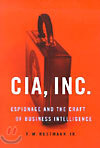 CIA, Inc.: Espionage and the Craft of Business Intelligence