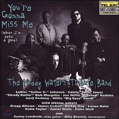 The Muddy Waters Tribute Band (무디 워터스 트리뷰트 밴드) - You'Re Gonna Miss Me (When I'M Dead & Gon)