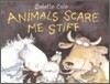 Animals Scare Me Stiff