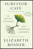 Survivor Cafe: The Legacy of Trauma and the Labyrinth of Memory