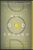 Not God Enough: Why Your Small God Leads to Big Problems
