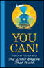 You Can!: Words of Wisdom from the Little Engine That Could