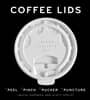 Coffee Lids: Peel, Pinch, Pucker, Puncture (a Design and Field Guide from the World's Largest Collection of Disposable Coffee Lids)