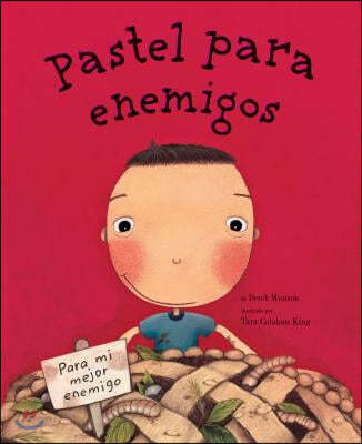 Pastel Para Enemigos (Enemy Pie Spanish Language Edition): (Spanish Books for Kids, Friendship Book for Children)