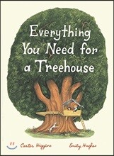 Everything You Need for a Treehouse: (Children's Treehouse Book, Story Book for Kids, Nature Book for Kids)
