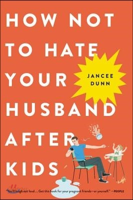 How Not to Hate Your Husband After Kids