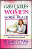 Great Rules For Women In The Workplace: 12 Ways Highly Successful Women Approach Life And Work