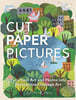 Cut Paper Pictures: Turn Your Art and Photos Into Personalized Collages