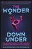The Wonder Down Under: The Insider's Guide to the Anatomy, Biology, and Reality of the Vagina