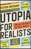 Utopia for Realists: How We Can Build the Ideal World