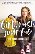 Girl, Wash Your Face: Stop Believing the Lies about Who You Are So You Can Become Who You Were Meant to Be
