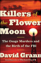 Killers of the Flower Moon: The Osage Murders and the Birth of the FBI