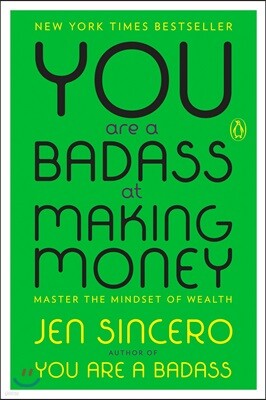 You Are a Badass at Making Money: Master the Mindset of Wealth