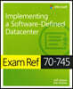 Exam Ref 70-745 Implementing a Software-Defined Datacenter