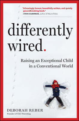 Differently Wired: Raising an Exceptional Child in a Conventional World